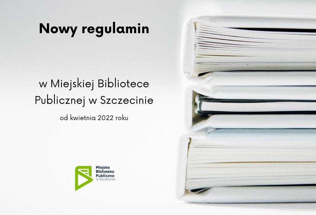 Nowy regulamin Miejskiej Biblioteki Publicznej w Szczecinie od kwietnia 2022 r., po prawej stronie grafika ze skoroszytami ułożonymi jeden na drugim