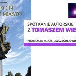 Plakat "Szczecin gwiezdne miasto" przedstawiający "Pomnik Czynu Polaków" oraz napis informujący o spotkaniu.