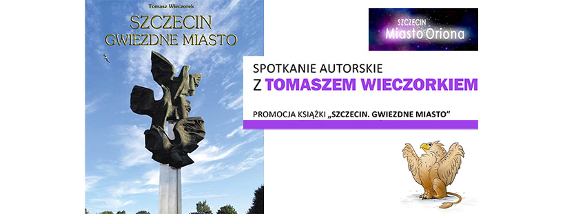 Plakat "Szczecin gwiezdne miasto" przedstawiający "Pomnik Czynu Polaków" oraz napis informujący o spotkaniu.