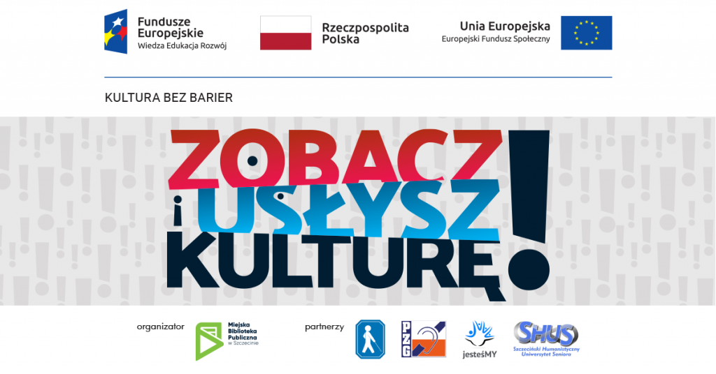 napis "Zobacz i usłysz kulturę!" oraz loga EFS RP i UE. Logo biblioteki i partnerów: PZN, PZG, SHUS i Jesteśmy